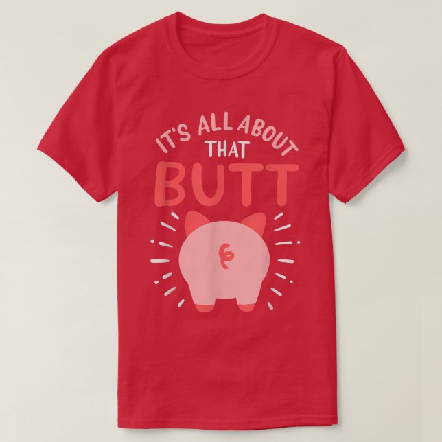 Pig Farmer Pig Show That Butt  T-Shirt (Design Front)
