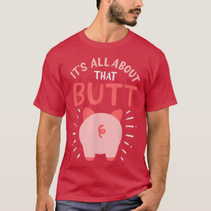 Pig Farmer Pig Show That Butt T-Shirt