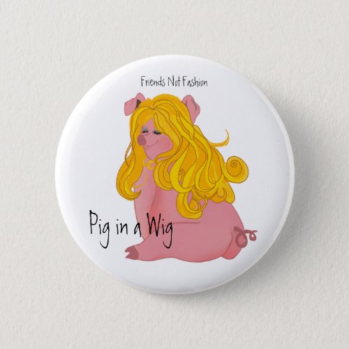 Pig in a Wig Button