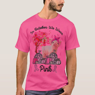 Pig In October We Wear Pink Autumn Fall Breast Can T-Shirt