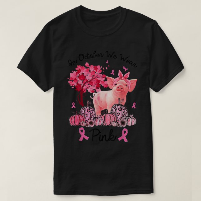 Pig In October We Wear Pink Breast Cancer Awarenes T-Shirt (Design Front)