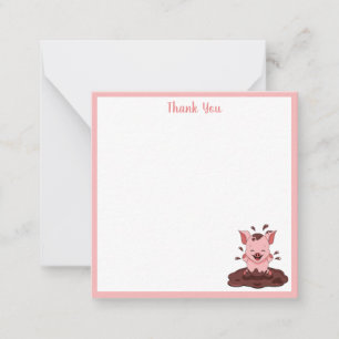 Pig In The Mud Thank You Note Card