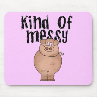 Pig Kind of Messy TShirts and Gifts Mouse Pad