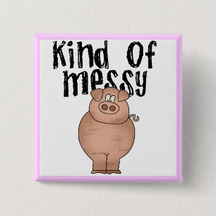 Pig Kind of Messy TShirts and Gifts Pinback Button