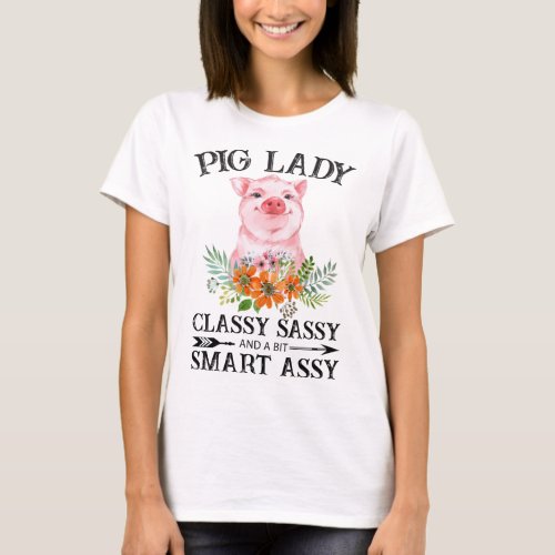 Pig lady classy sassy and a bit smart assy T_Shirt