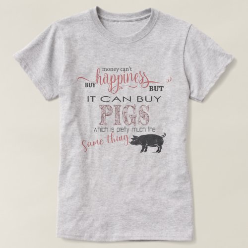 PIG LOVER 2  Money Cant Buy Happiness T_Shirt
