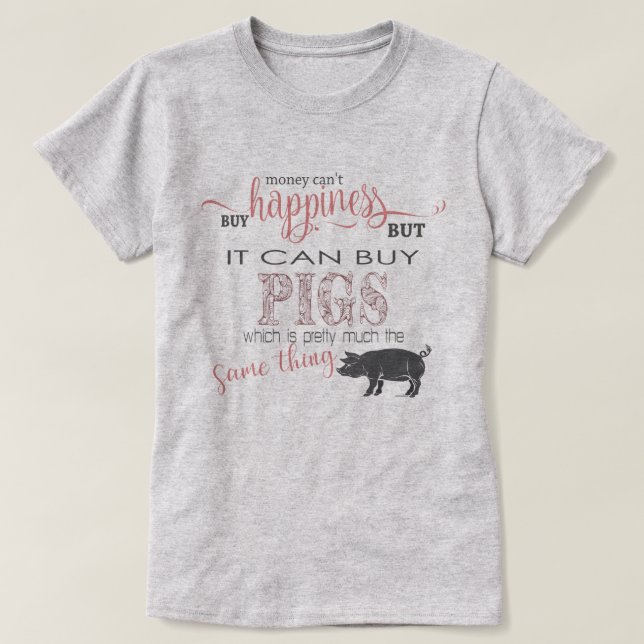PIG LOVER 2 | Money Can't Buy Happiness T-Shirt (Design Front)
