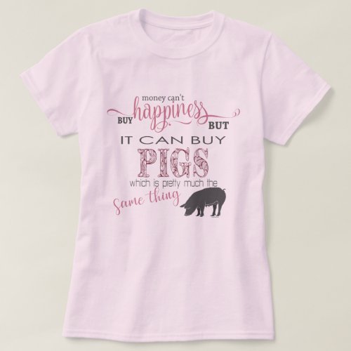 PIG LOVER  Money Cant Buy Happiness T_Shirt