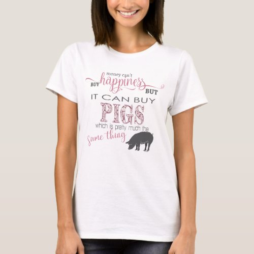 PIG LOVER  Money Cant Buy Happiness T_Shirt