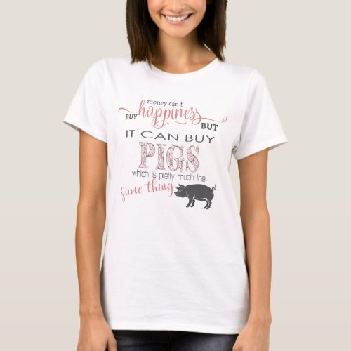 PIG LOVER  Money Cant Buy Happiness T_Shirt