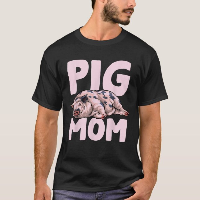 Pig Mom Mother Pigs Owner Mother s Day T-Shirt (Front)