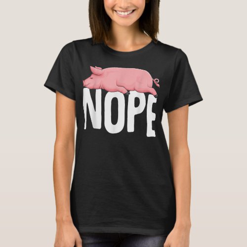 Pig Nope Farmer Swine Women  T_Shirt