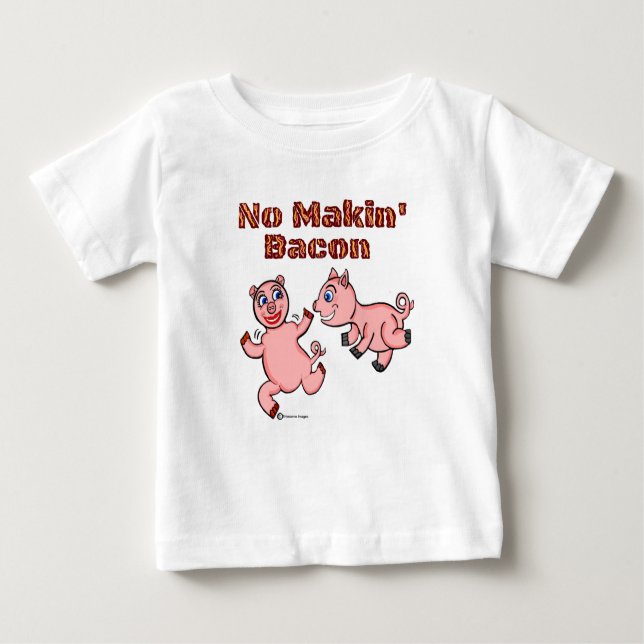 Pig Piglet No Baking Bacon Baby T-Shirt (Front)