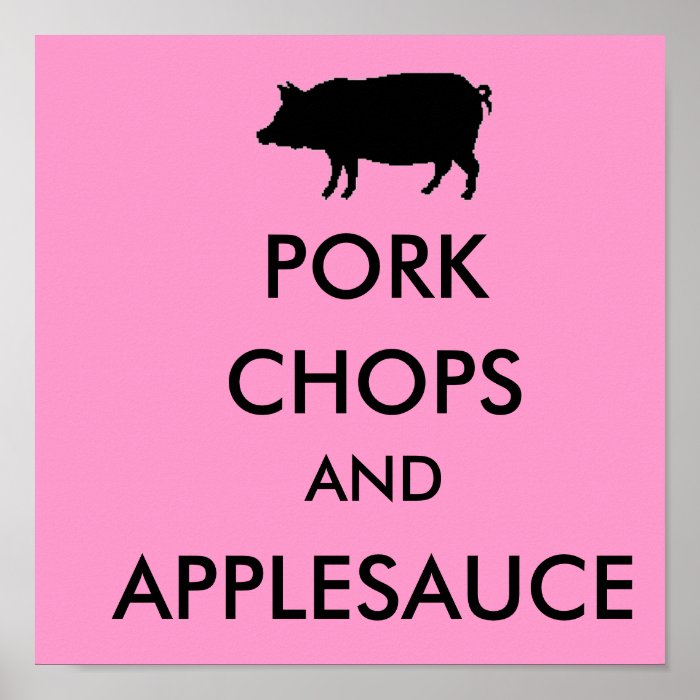 pig, PORK, CHOPS, AND, APPLESAUCE Posters
