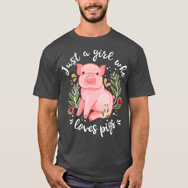Pig Saying Just Girl Who Loves Pigs  Pig Lovers T-Shirt (Front)