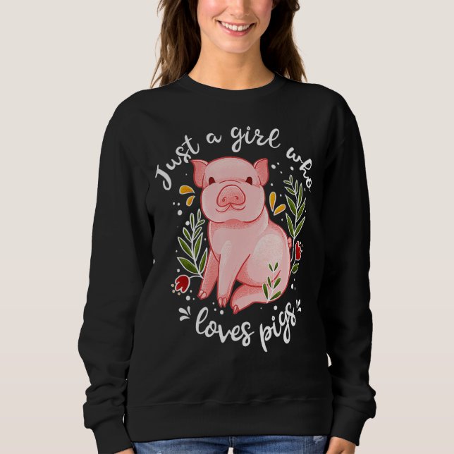 Pig Saying Just Girl Who Loves Pigs Pig Sweatshirt (Front)