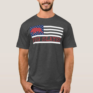 Pig Slayer Boars Boar Hunting Hog Hunter Us Americ T-Shirt
