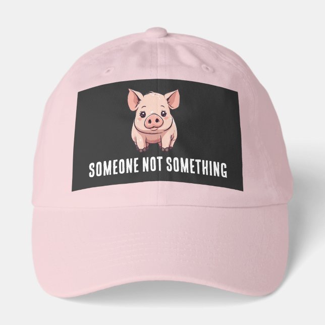 PIG SOMEONE NOT SOMETHING VEGAN HAT (Front)