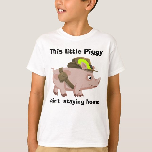 Pig This Little Piggy ain't stayin' home T-Shirt (Front)