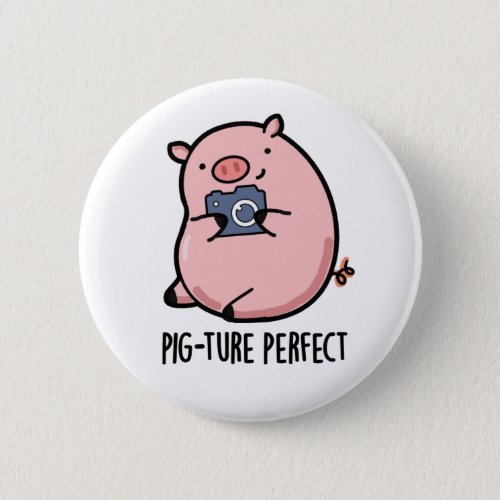 Pig_ture Perfect Funny Photography Pig Pun Button