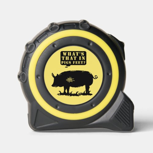 Pig Whats That in Pigs Feet Yellow Tape Measure