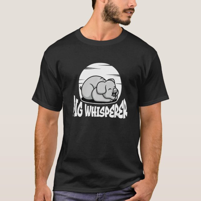 Pig Whisperer, Hog Lover, Cute Farmer, Funny Anima T-Shirt (Front)