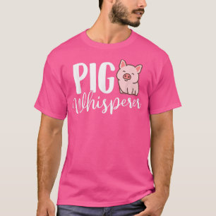 Pig Whisperer Piglet Pig Lover Farming Farmer T-Shirt