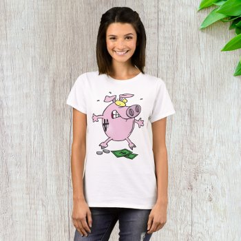 Pig With Money T-shirt by spudcreative at Zazzle