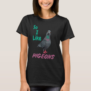 Pigeon Fancier So I Like Pigeons Racing Trainer Br T-Shirt