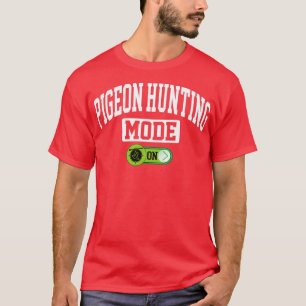 Pigeon Hunting Mode on Columbidae Pigeon Hunting H T-Shirt
