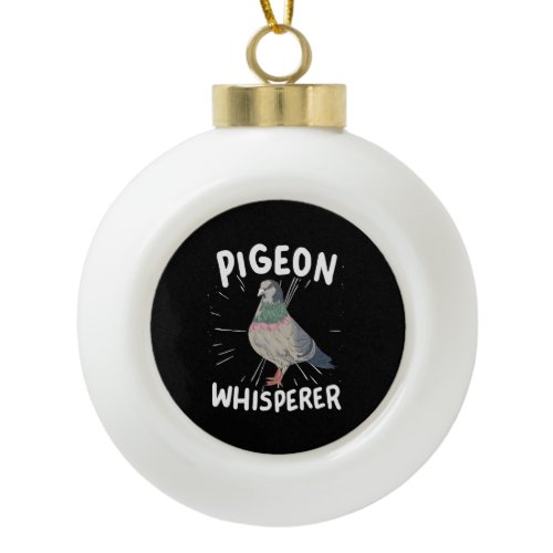 Pigeon - Pigeon Whisperer  Ceramic Ball Christmas Ornament