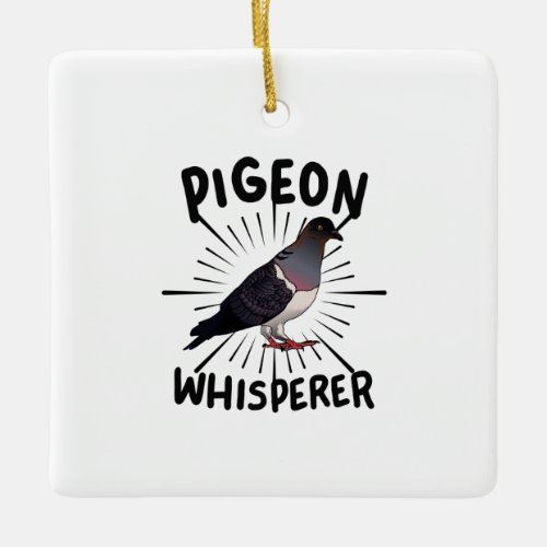 Pigeon _ Pigeon Whisperer Ceramic Ornament