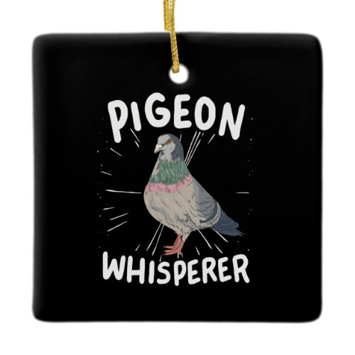 Pigeon - Pigeon Whisperer  Ceramic Ornament