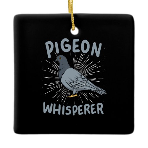 Pigeon - Pigeon Whisperer Ceramic Ornament