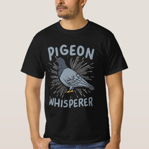 Pigeon _ Pigeon Whisperer T_Shirt