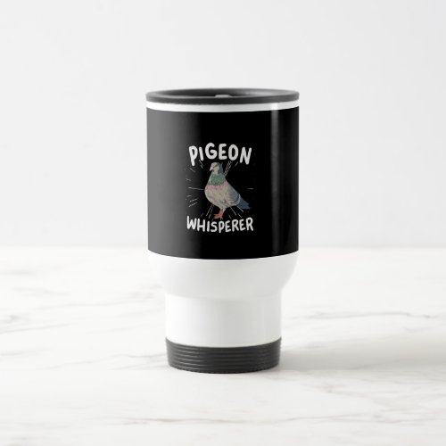 Pigeon _ Pigeon Whisperer   Travel Mug