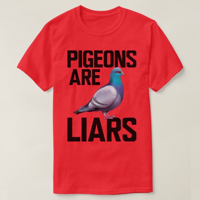 Pigeon Pigeons are liars T-Shirt (Design Front)