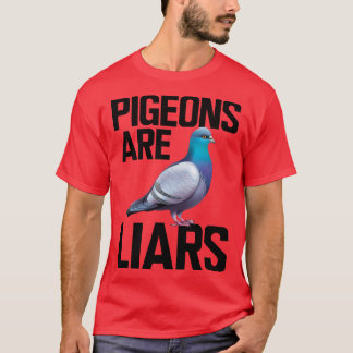 Pigeon Pigeons are liars T-Shirt