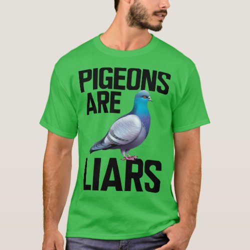 Pigeon Pigeons are liars T_Shirt