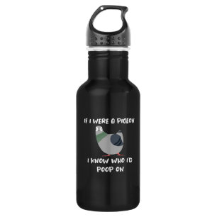 Pigeon Poop Slogan Design for Pigeon Lovers Stainless Steel Water Bottle