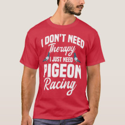 Pigeon Racing Birdwatching Therapy  T-Shirt
