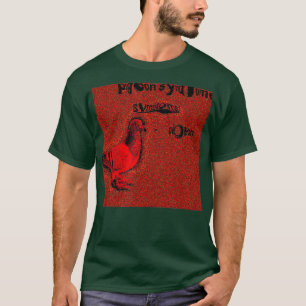Pigeon Syndrome Deep Fried Meme T-Shirt