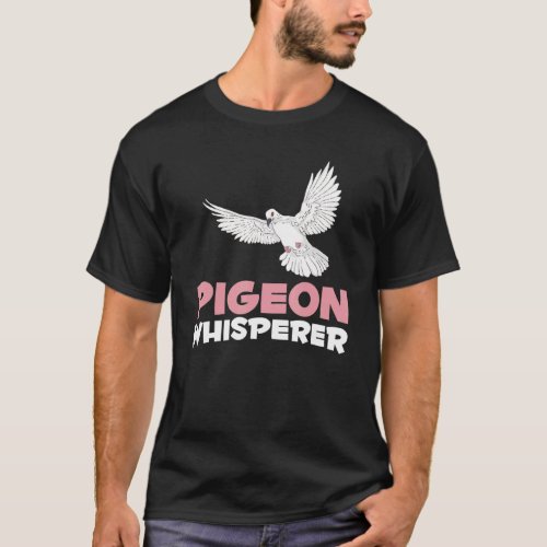 Pigeon Whisperer Animal Bird  Dove Pigeon T_Shirt