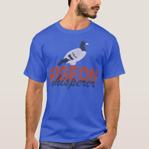 Pigeon Whisperer Birds Gift or pigeon fanciers 1 T-Shirt