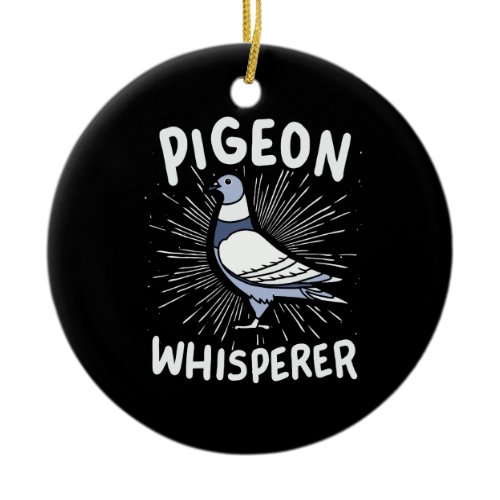 Pigeon Whisperer   Ceramic Ornament