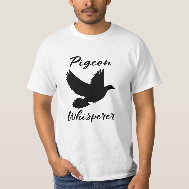Pigeon Whisperer for a Bird Lover T-Shirt (Front)