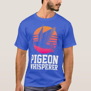 Pigeon Whisperer Funny Pigeons Bird Lover Birdwatc T-Shirt