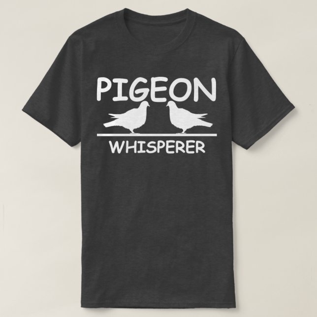 Pigeon Whisperer Love Pigeons Funny Bird Graphic 1 T-Shirt (Design Front)