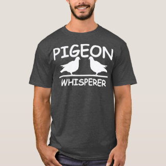 Pigeon Whisperer Love Pigeons Funny Bird Graphic 1 T-Shirt