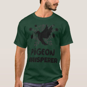 Pigeon Whisperer Pigeon Lover Pigeon Breeder Birds T-Shirt